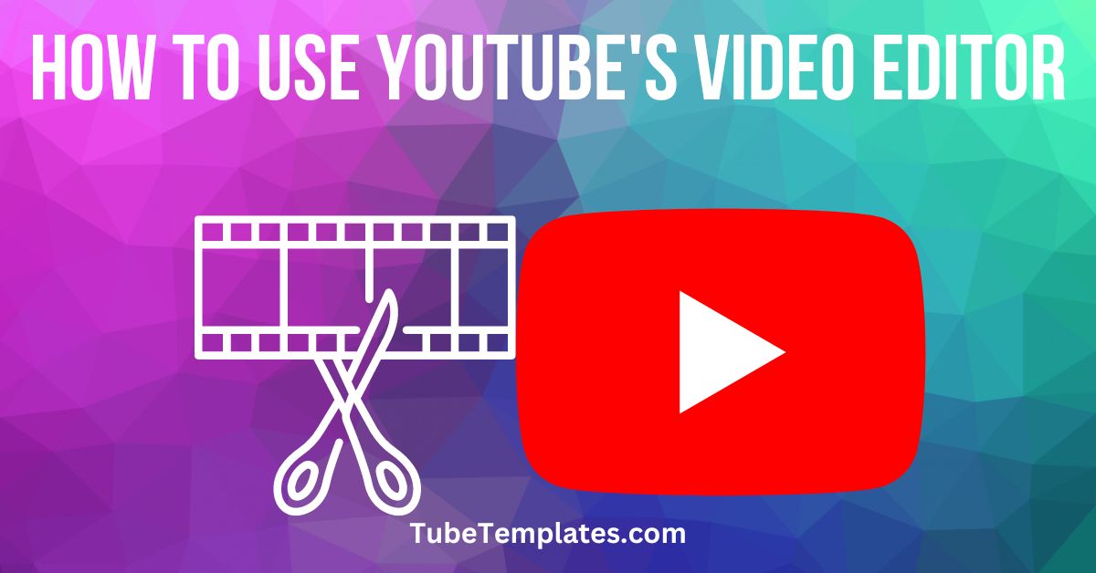 how to use youtubes video editor