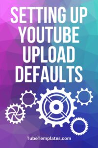 youtube upload defaults